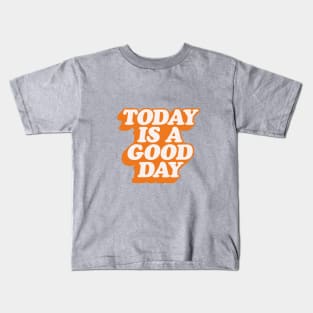 Today is a Good Day in Orange and Peach Fuzz Kids T-Shirt